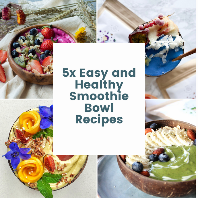 5x Easy and Healthy Summer Smoothie bowl recipes